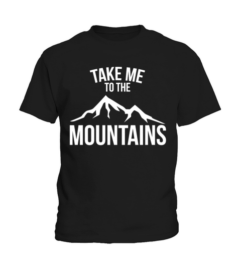 Take Me to the Mountains Great Outdoors T-Shirt Kids T-Shirt