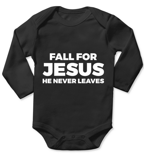 Fall For Jesus He Never Leaves Long Sleeve Baby One-Piece