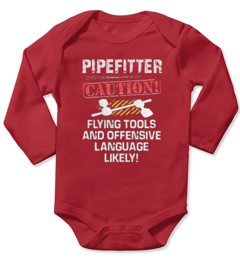 Pipefitter Caution Flying Tools And Offensive Language Likely Long Sleeve Baby One-Piece