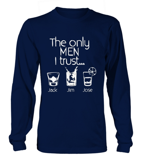 The Only Men I Trust Jack Jim Jose Funny Long sleeved Unisex