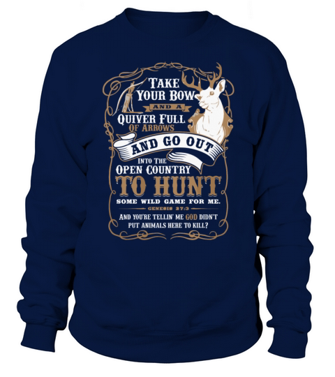 Deer hunting - Take your bow and a quiver t - shir Women's Sweatshirt