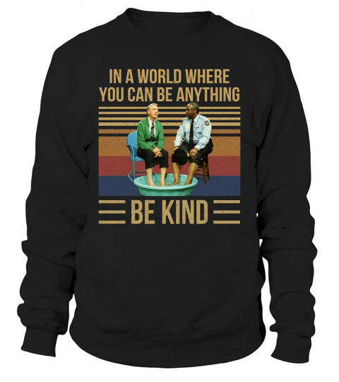 Mr Rogers gay police in a world where you can be anything be kind vintage Sweatshirt Unisex