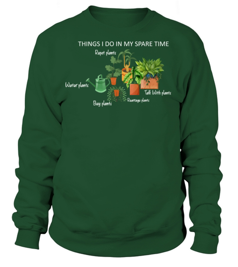 Things I Do In My Spare Time Plant Funny Gardene Women's Sweatshirt
