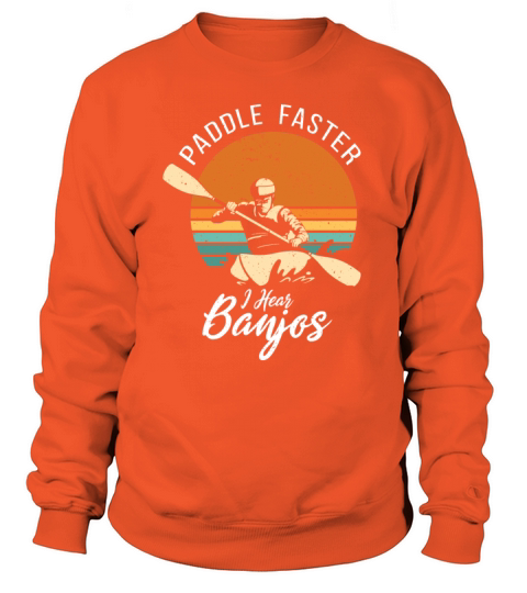 Paddle Faster I Hear Banjos Camping Kayak Women's Sweatshirt