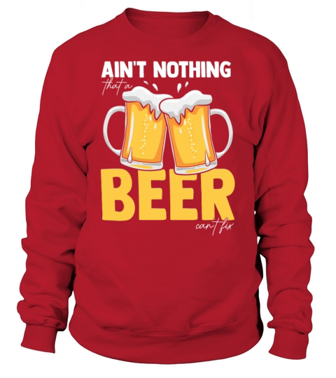 Aint Nothing That A Beer Cant Fix Women's Sweatshirt