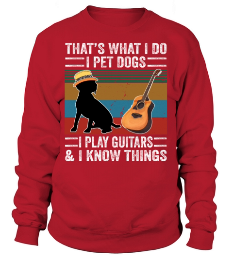 I Pet Dogs I Play Guitars And I Know Things Women's Sweatshirt