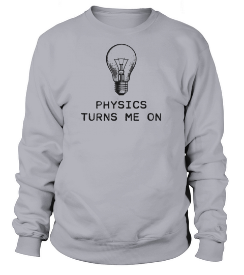 Physics Turns Me On Women's Sweatshirt