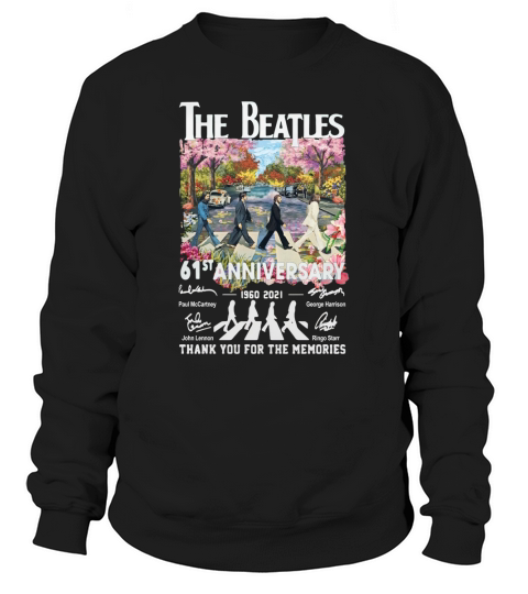 The Beatle Abbey Road 61st Anniversary 1960 2021 Signatures Thanks For The Memories Sweatshirt Unisex