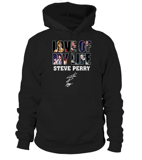 LOVE OF MY LIFE  STEVE PERRY Hoodie Unisex