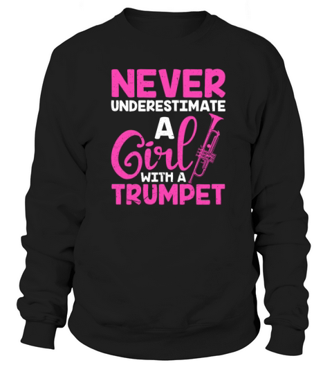Never Underestimate A Girl With A Trumpet Women's Sweatshirt