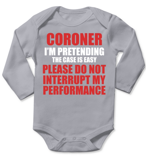 Coroner Medical Examiner Performance Investigator Long Sleeve Baby One-Piece