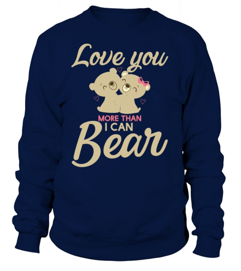 Love You More Than I Can Bear Love Women's Sweatshirt