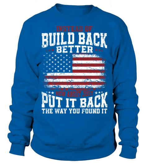 Instead Of Build Back Better American Flag on back Men's Sweatshirt