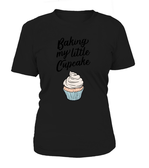 Baking My Little Cupcake Women's T-Shirt