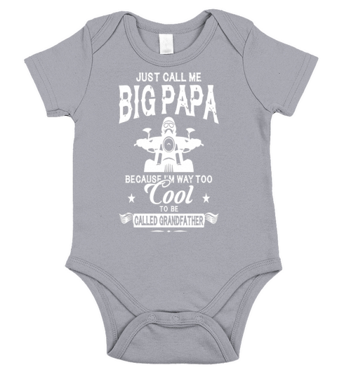 Just call me big papa Because I am way Too Cool To Be Called Grandfather Short Sleeve Baby One-Piece