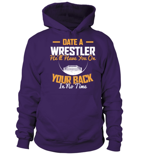DATE A WRESTLER HE LL HAVE YOU ON YOUR BACK IN NO Women's Hoodie