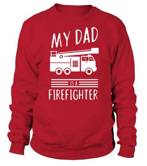 My dad is a firefighter - fire department Women's Sweatshirt