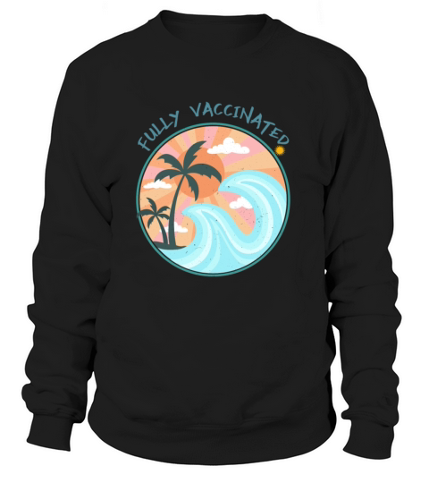 Fully Vaccinated - Vaccination - Beach Waves Women's Sweatshirt