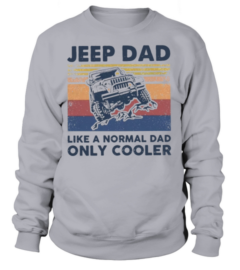 Jeep dad like a normal dad only cooler shirtn Women's Sweatshirt
