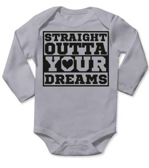 Straight Outta Your Dreams Long Sleeve Baby One-Piece