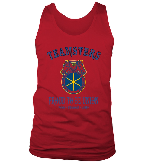 International brotherhood of teamsters proud to be union pride strength unity Tank Top Unisex
