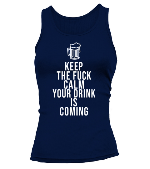 Keep The Calm Your Drink Is Coming Fun Bartenders Women's Tank Top