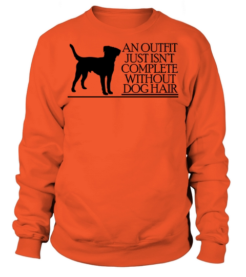 an outfit just isnt complete without dog hair Men's Sweatshirt