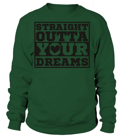 Straight Outta Your Dreams Women's Sweatshirt