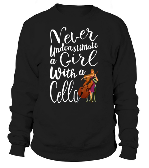 Never Underestimate a Girl With a Cello Cool Gift Women's Sweatshirt