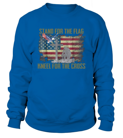 Stand For The Flag Kneel For The Cross  Patriotic Sweatshirt Unisex