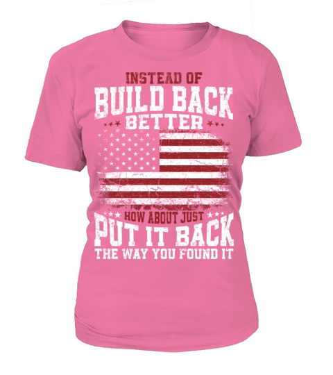 Instead Of Build Back Better American Flag on back Women's T-Shirt