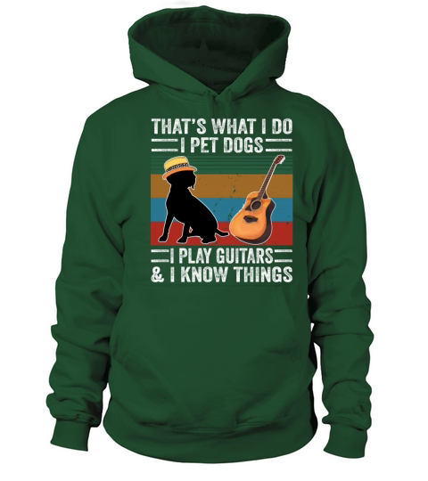I Pet Dogs I Play Guitars And I Know Things Men's Hoodie