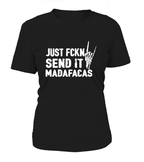 Just Fckn Send It Madafakas Women's T-Shirt