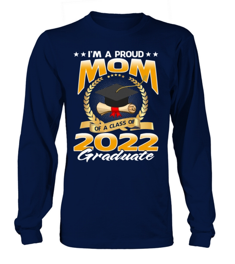 I m A Proud Mom Of A Class Of 2022 Graduate Women's Long Sleeve