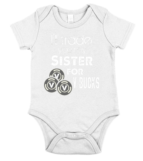 I ll Trade You My Sister For V Bucks Funny Gamer Kid Short Sleeve Baby One-Piece