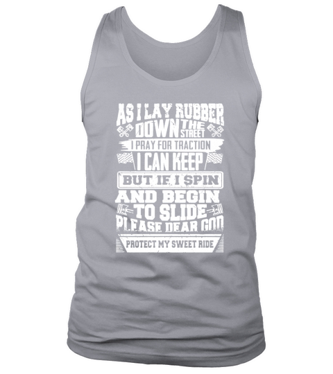 As I lay rubber down the street T Shirt Tank Top Unisex