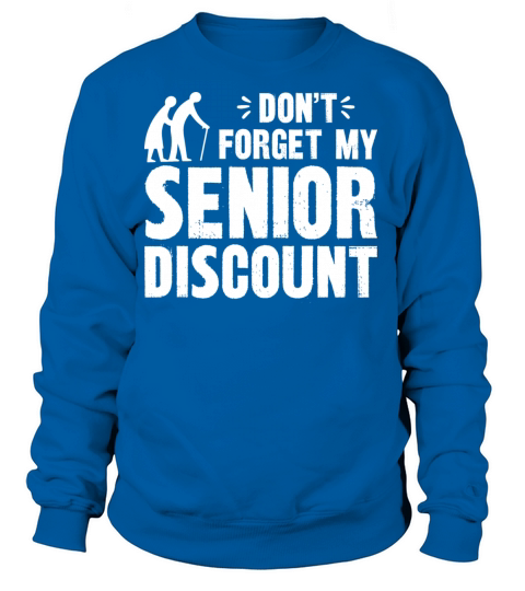 don t forget my senior discount Women's Sweatshirt