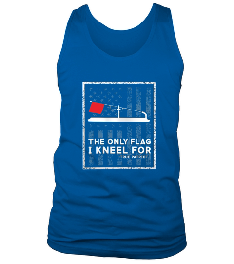 Ice Fishing Tip Up The Only Flag I Kneel For T-Shirt Tank Top Unisex