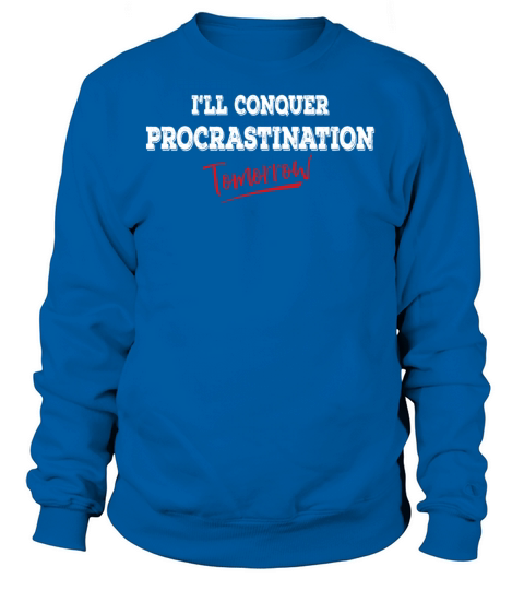 Ill Conquer Procrastination Tomorrow Women's Sweatshirt