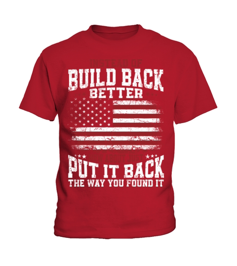 Instead Of Build Back Better American Flag on back Kids T-Shirt
