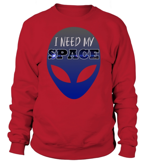 I Need My Space - Alien Head T-Shirt Gift Women's Sweatshirt