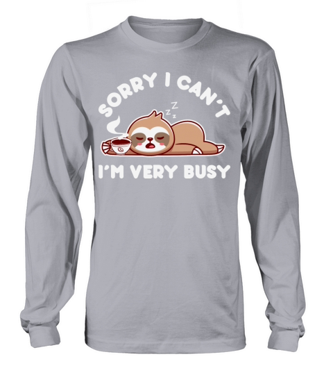 Sorry I cant I am very busy coffee sloth Men's Long Sleeve