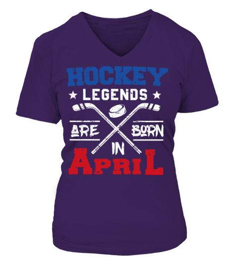 Birthday - hockey legends are born in april birt Women's V-Neck T-shirt