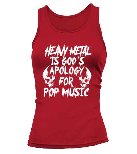 Heavy Metal Is Gods Apology For Pop Music T-shirt Tank top Woman