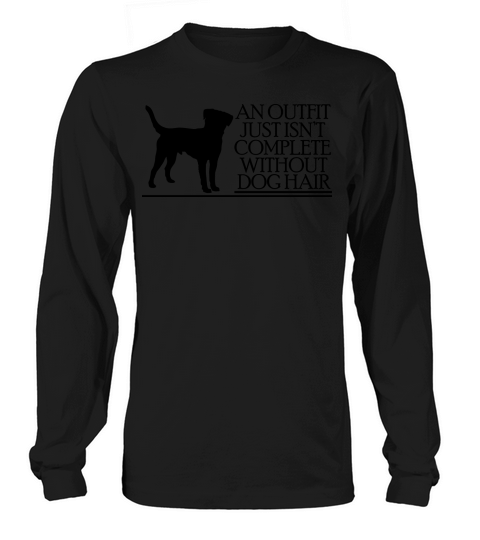 an outfit just isnt complete without dog hair Men's Long Sleeve