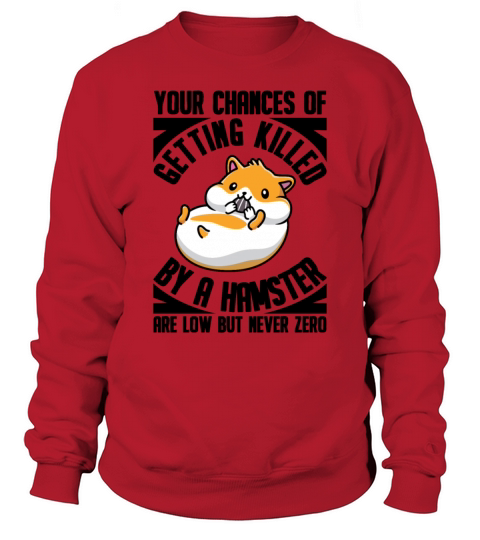 Killed By A Hamster Are Low But Never Zero Rodent Men's Sweatshirt