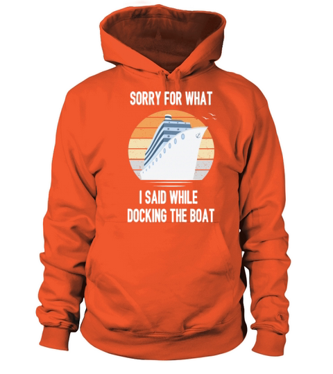 Sorry For What I Said While Docking The Boat Women's Hoodie
