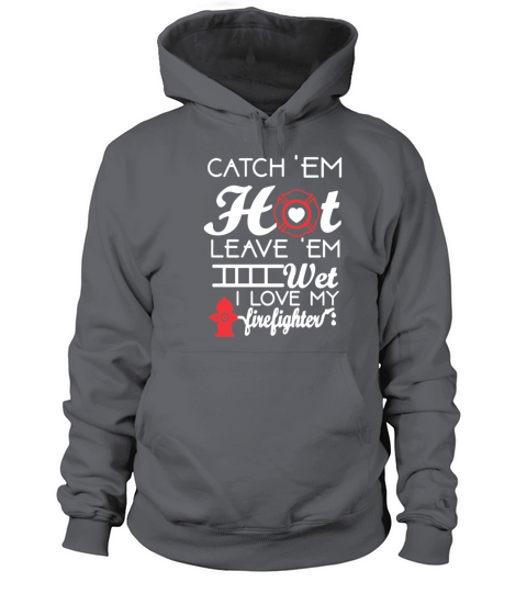Hot and Wet I love My Firefighter Tee Shirt Women's Hoodie