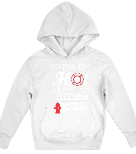 Hot and Wet I love My Firefighter Tee Shirt Kids Hoodie