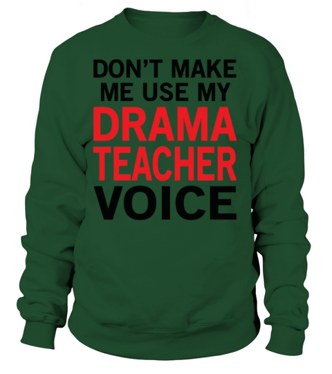 Drama Teacher Voice Funny Theatre Sayings Women's Sweatshirt